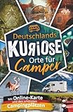 Deutschlands kuriose Orte für Camper. Verrückte Ziele & verborgene Highlights. Mit charmanten Campingplatz-Tipps & großer Online-Karte. Das perfekte Geschenk für Camper.