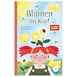 Blumen im Kopf. Opa Günther pflanzt gute Gedanken: Ein bezauberndes Kinder-Buch über Achtsamkeit & Freundlichkeit I Für Kinder ab 4 Jahren: Kinderbuch ... Macht der Gedanken für Kinder und Erwachsene
