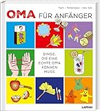 Oma für Anfänger: Dinge, die eine echte Oma können muss | Geschenkbuch mit Rezepten, Bastelanleitungen und Spiel-Ideen für gemeinsame Abenteuer mit den Enkelkindern