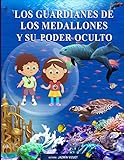 LOS GUARDIANES DE LOS MEDALLONES Y SU PODER OCULTO: La Profecía (Spanish Edition)