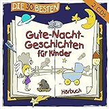 Die 30 besten Gute-Nacht-Geschichten für Kinder [2 CDs]