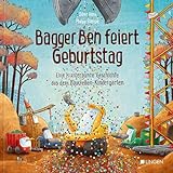 Bagger Ben feiert Geburtstag- Eine kunterbunte Geschichte aus dem Baustellen-Kindergarten: Kinderbuch zum Vorlesen für Kinder ab 3 bis 6 Jahren