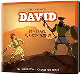 David - Ein Leben für den König: Ein musikalisches Hörspiel für Kinder