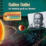 Galileo Galilei - Ein Weltbild gerät ins Wanken: Abenteuer & Wissen