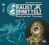 Faust jr. ermittelt 10. Phantom der Tiefsee: Lustiges und spannendes Hörspiel-Abenteuer ab 10 Jahren